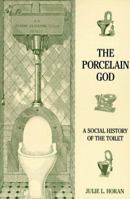 The Porcelain God: A Social History of the Toilet 1559723467 Book Cover