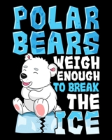 Polar Bears Weigh Enough To Break The Ice: Polar Bears Weigh Enough To Break The Ice Pun 2020-2021 Weekly Planner & Gratitude Journal (110 Pages, 8" x ... Moments of Thankfulness & To Do Lists 1670594068 Book Cover