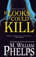 If Looks Could Kill: Money, Marriage, Adultery And...Murder 0786028939 Book Cover