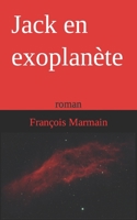 Jack en exoplanète: roman B09WXG2SKY Book Cover