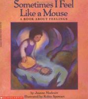 Sometimes I Feel Like a Mouse: A Book About Feelings 0590448366 Book Cover