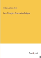 Free Thoughts Concerning Religion 1362057363 Book Cover