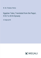 Egyptian Tales; Translated from the Papyri, IV-th To XII-th Dynasty: in large print 3387065604 Book Cover