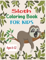 Sloth Coloring Book For Kids Ages 6-12: 35 cute unique sloth coloring pages B08B3337HR Book Cover