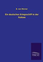 Ein Deutsches Kriegsschiff in Der Sudsee 3846039640 Book Cover