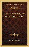 Ancient Furniture and Other Works of Art 1417948590 Book Cover