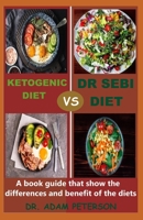Ketogenic Vs Dr Sebi Diet: A book guide that show the differences and benefit of the diets 165495098X Book Cover