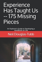 Experience Has Taught Us -- 175 Missing Pieces: An Explorer's Guide to Developing a Handbook on Life 3rd Edition B0923WJ62C Book Cover