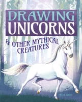 Drawing Unicorns: And Other Mythical Creatures 139880231X Book Cover