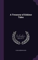 A Treasury of Eskimo Tales (Esprios Classics) 1518868185 Book Cover
