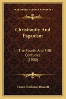 Christianity And Paganism: In The Fourth And Fifth Centuries 1165890682 Book Cover