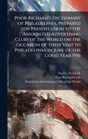 Poor Richard's Dictionary of Philadelphia, Prepared for Presentation to the Associated Advertising Clubs of the World on the Occasion of Their Visit to Philadelphia in June of the Good Year 1916 B0FJYNDWZ1 Book Cover