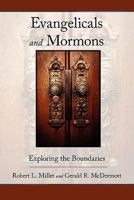 Evangelicals and Mormons: Exploring the Boundaries 1573834491 Book Cover