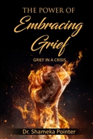 The Power of Embracing Grief: Grief in a Crisis (Vol) B08CG4DFRC Book Cover