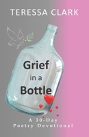 Grief in the Bottle: Poems of Love and Hope B0BJYQ1K6J Book Cover