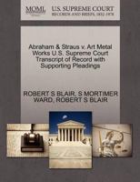 Abraham & Straus v. Art Metal Works U.S. Supreme Court Transcript of Record with Supporting Pleadings 1270258265 Book Cover