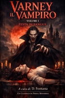 Varney il Vampiro - Festa di Sangue Volume 1: Ed, Integrale in Prosa Moderna (Vampiri, Licantropi, Demoni, Streghe, Paranormale) (Italian Edition) B0HBBWX85N Book Cover