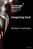 Imagining God (Elements in the Psychology of Religion) 1009527835 Book Cover