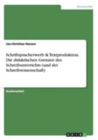 Schriftspracherwerb & Textproduktion. Die didaktischen Grenzen des Schreibunterrichts (und der Schreibwissenschaft) 3656647623 Book Cover