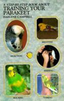 Step by Step Book About Training Your Parakeet 0866229701 Book Cover