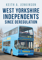 West Yorkshire Independents Since Deregulation 1445697122 Book Cover