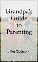 Grandpa’s Guide to Parenting B09HG646SF Book Cover