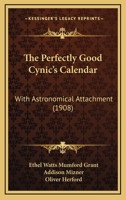 The Perfectly Good Cynic's Calendar: With Astronomical Attachment 1165591200 Book Cover