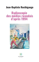 Radioscopie des médias rwandais d'après 1994 B08XXZWQ9X Book Cover