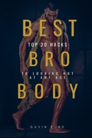 Best Bro Body – Top 20 Hacks to Looking Hot at Any Age 062095051X Book Cover