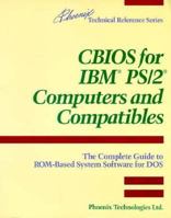 CBIOS for IBM(R) PS/2(R) Computers and Compatibles: The Complete Guide to ROM-based System Software for DOS 020151804X Book Cover