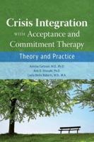 Crisis Integration with Acceptance and Commitment Therapy: Theory and Practice 161537325X Book Cover