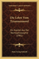 Die Lehre Vom Tyrannenmord: Ein Kapitel Aus Der Rechtsphilosophie (1901) 1168377633 Book Cover