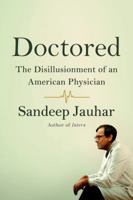 Doctored: The Disillusionment of an American Physician 0374535337 Book Cover
