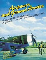 Airpower and Ground Armies:  Essays on the Evolution of Anglo-American Air Doctrine 1940-1943 1478344571 Book Cover