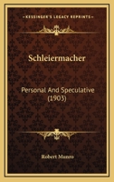 Schleiermacher, Personal and Speculative 116491071X Book Cover