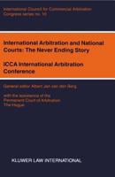 International Arbitration and National Courts:The Never Ending Story (Icca Congress Series, No. 10) 9041116478 Book Cover