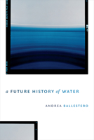 A Future History of Water 1478003898 Book Cover