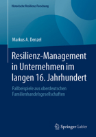 Resilienz-Management in Unternehmen im langen 16. Jahrhundert: Fallbeispiele aus oberdeutschen Familienhandelsgesellschaften (Historische Resilienz-Forschung) 3658391685 Book Cover