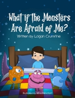 What If The Monsters Are Afraid Of Me? B0C1DN7N3M Book Cover