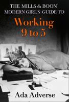 The Mills & Boon Modern Girl’s Guide to: Working 9-5: Career Advice for Feminists 0008212333 Book Cover