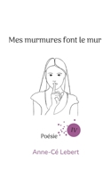 Mes murmures font le mur IV 2322581429 Book Cover