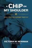 A CHiP on My Shoulder: How to Love Your Cop with Attitude 1629941026 Book Cover