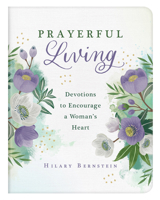 Prayerful Living: Devotions to Encourage a Woman's Heart 1636093124 Book Cover