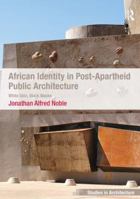 African Identity in Post-Apartheid Public Architecture: White Skin, Black Masks 0754677656 Book Cover