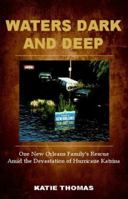 Waters Dark and Deep: How One Family Overcame Hurricane Katrina's Deadly Fury 1593600798 Book Cover