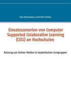 Einsatzszenarien von Computer-Supported Collaborative Learning (CSCL) an Hochschulen: Nutzung von Online-Medien in studentischen Lerngruppen 3732286673 Book Cover