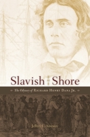 Slavish Shore: The Odyssey of Richard Henry Dana Jr. 0674088190 Book Cover