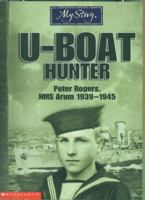 U-boat Hunter: Peter Rogers, HMS Arum, 1939-1945 0439937523 Book Cover