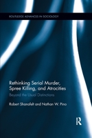 Rethinking Serial Murder, Spree Killing, and Atrocities: Beyond the Usual Distinctions 0367599988 Book Cover