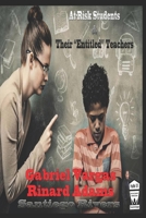 At-risk students and their "Entitled" teachers 1737051613 Book Cover